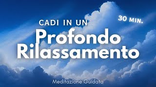 Cadi in un Profondo Rilassamento  Meditazione Guidata [upl. by Nileek868]