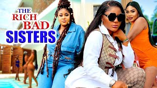 THE RICH BAD SISTERS  DESTINY ETIKO UJU OKOLI FESSA V OKAFOR 2024 LATEST NIGERIAN MOVI [upl. by Tinor]