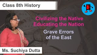 CBSE Class 8 History Civilizing the Native Educating the Nation Grave Errors of the East Extraminds [upl. by Plerre]