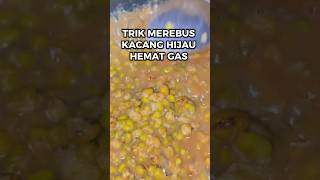 Trik Merebus Kacang Hijau Hemat Gas dan Cepat Empuk shorts trik momlife fypシ [upl. by Enitsirhk]