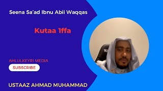 Seena Sa’adibnuAbiiWaqqas Kutaa 1ffaUSTAAZAHMADMUHAMMAD [upl. by Martinic]