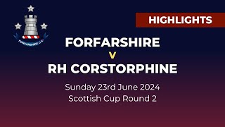 HIGHLIGHTS  Forfarshire v RH Corstorphine  Scottish Cup round 2  Sunday 23rd June 2024 [upl. by Laina248]