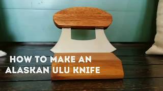 How to make an Alaskan Ulu knife [upl. by Hadwin851]