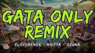 FloyyMenor Anitta Ozuna  Gata Only Remix Letra  Lyrics [upl. by Hole]