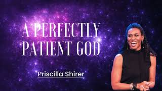 Priscilla Shirer A Perfectly Patient God [upl. by Sirtaeb]