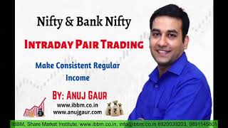 Nifty amp Bank Nifty Intraday Pair Trading  Make Consistent Regular Income  Anuj Gaur [upl. by Gillead]