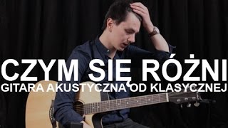 Czym różni się gitara klasyczna od akustycznej [upl. by Eelir]