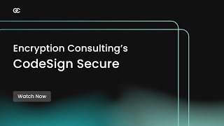 CodeSign Secure  Code Signing Solution  Encryption Consulting LLC [upl. by Severn178]