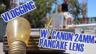 Vlogging w Canon EFS 24mm f28 lens [upl. by Aneeb]