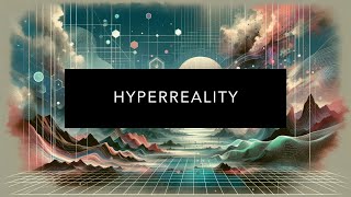 Understanding Hyperreality [upl. by Veljkov173]