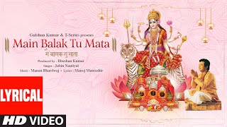 Jubin Nautiyal Main Balak Tu Mata Lyrical Gulshan Kumar  Manan BManoj MAkanksha P  Bhushan K [upl. by Eliot]