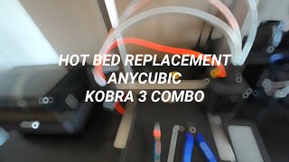 HOW TO REPLACE THE HEATBED ANYCUBIC KOBRA 3 COMBO TUTORIAL [upl. by Mark]