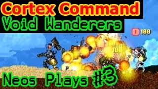 Squad of Stupids Cortex Command Void Wanderers Part 3  Neos Plays [upl. by Coralie674]