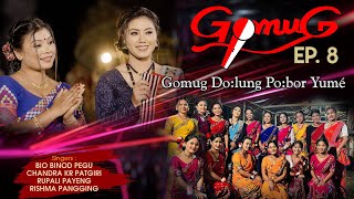 GOMUG EP8  GOMUG DOLUNG POBOR YUMÈCHANDRA KR  BIO PEGU  RUPALI PAYENG  RICHMA PANGING [upl. by Yrolg]