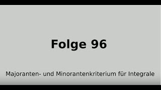 Majorantenkriterium für Integrale Minorantenkriterium für Integrale Integralrechnung Folge 96 [upl. by Peggi]