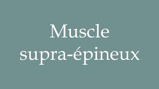 How to Pronounce Muscle supraépineux Supraspinatus muscle Correctly in French [upl. by Nesnaj]