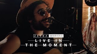 Zeeba Sessions  Live In The Moment [upl. by Trebo]