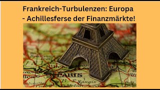 FrankreichTurbulenzen Europa  Achillesferse der Finanzmärkte [upl. by Stieglitz]