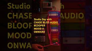 20241126 Chase Bliss Audio Blooper Mood Onward [upl. by Assirim]