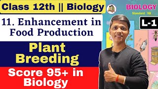 L1  11 Enhancement of food production Class 12 Biology By New Indian era Plant Breeeding [upl. by Kristine43]