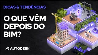 Dicas e Tendências Autodesk O que vem depois do BIM Autodesk Construction Cloud [upl. by Lednyc]