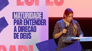 A MATURIDADE PARA ENTENDER A DIREÇÃO DE DEUS  Gabriela Lopes Pregação [upl. by Rech]