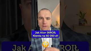 Jak Alior SKROIŁ Klienta na 60 000 zł [upl. by Onabru]