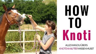 How to Knotenhalfter  mit Knotenanleitung in Zeitlupe und Tricks rund ums Knoti [upl. by Ihtac]