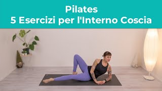 Pilates  5 Esercizi per lInterno Coscia  Esercizi di Pilates a casa [upl. by Yehtomit80]