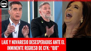 Laje y Novaresio TOTALMENTE DESESPERADOS ante el INMINENTE REGRESO DE CFK quotOJOquot [upl. by Gottfried]