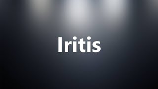 Iritis  Medical Definition and Pronunciation [upl. by Maida]