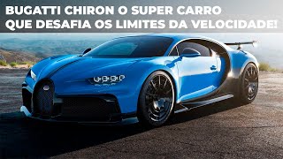 Bugatti Chiron O Super Carro Que Desafia os Limites da Velocidade [upl. by Eeleimaj]