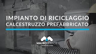 Impianto Riciclaggio per Calcestruzzo Prefabbricato  MAURO Service [upl. by Baler]