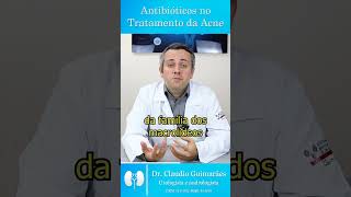 Uso de Antibióticos no Tratamento da Acne  Dr Claudio Guimarães [upl. by Ggerk215]