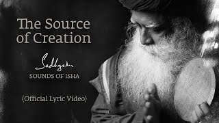 Sadhguru Sounds of Isha  The Source of Creation Official Lyric Video [upl. by Art]