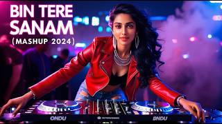 Bin Tere Sanam 2024 Mashup  Bollywood Hindi Song Remix [upl. by Hance]