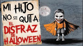 Mi hijo no se quitará el disfraz de Halloween  Creepypasta Aterradora de Reddit [upl. by Lacym]