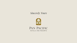 Sincerely Yours  Pan Pacific Hotels and Resorts [upl. by Animas]