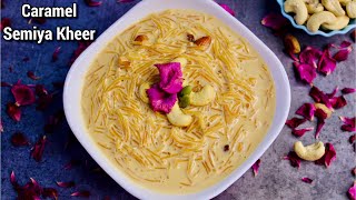 Caramel Semiya Kheer  Caramel Kheer  Semiya Payasam  Diwali Sweet Recipes Vermicelli kheer [upl. by Garda546]