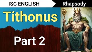 Tithonus Part 2  English For All  ISC Class 12 [upl. by Jed823]