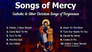 Songs of Mercy  10 Catholic and Other Christian Songs of Forgiveness  Catholic Choir with Lyrics [upl. by Ynaoj]