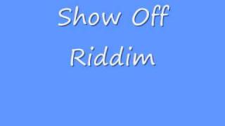 Show Off Riddim [upl. by Jake]