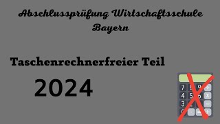 Abschlussprüfung Wirtschaftsschule Bayern 2024  Taschenrechnerfreier Teil [upl. by Agemo687]