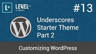 Customizing WordPress 13  Underscores Starter Theme Part 2 [upl. by Hurwit]