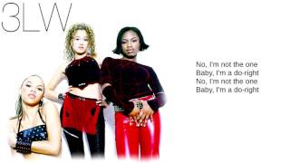 3LW 01 No More Baby Ima Do Right Lyrics [upl. by Veronique375]