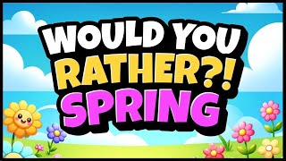 Spring Would You Rather  Brain Break  Freeze Dance  Spring Brain Break [upl. by Nylarahs]