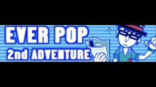 EVER POP 「2nd ADVENTURE」 [upl. by Casper405]