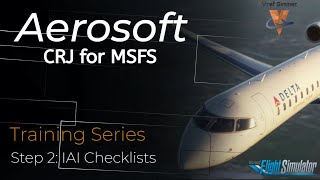 Aerosoft CRJ For MSFS  Tutorial Series  Step Two  Immediate Action Item Checklists [upl. by Ahsets]