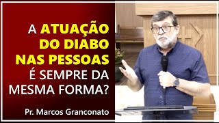 A atuação do diabo nas pessoas é sempre da mesma forma  Pr Marcos Granconato [upl. by Llednil]