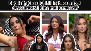 Bătaie în Casa Iubirii😱Rebeca a fost descalificată🤯Ce sa întâmplat🙆‍♂️Cine mai urmează🫣 [upl. by Abita]